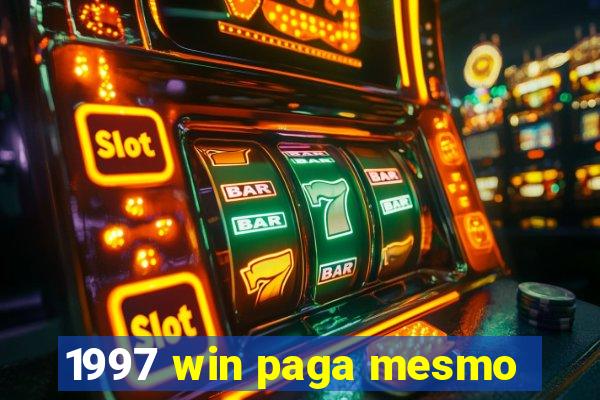 1997 win paga mesmo